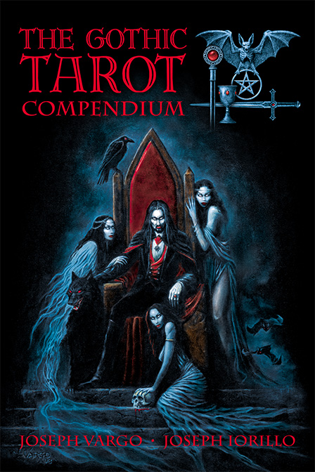 The Gothic Tarot Compendium by Joseph Vargo